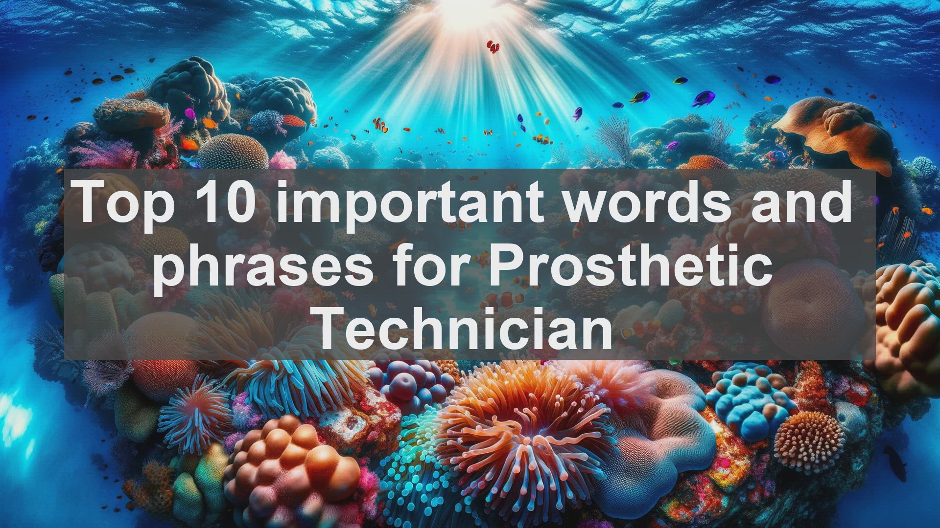 'Video thumbnail for Top 10 important words and phrases for Prosthetic Technician'