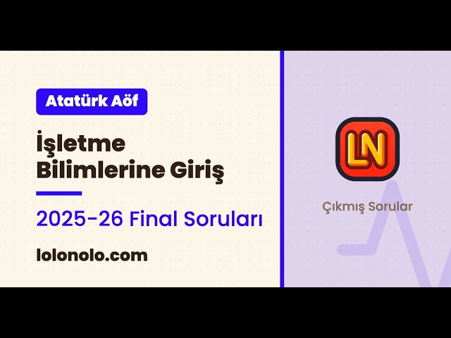Video thumbnail for Ata Aöf İşletme Bilimlerine Giriş 2025-2026 Final Soruları