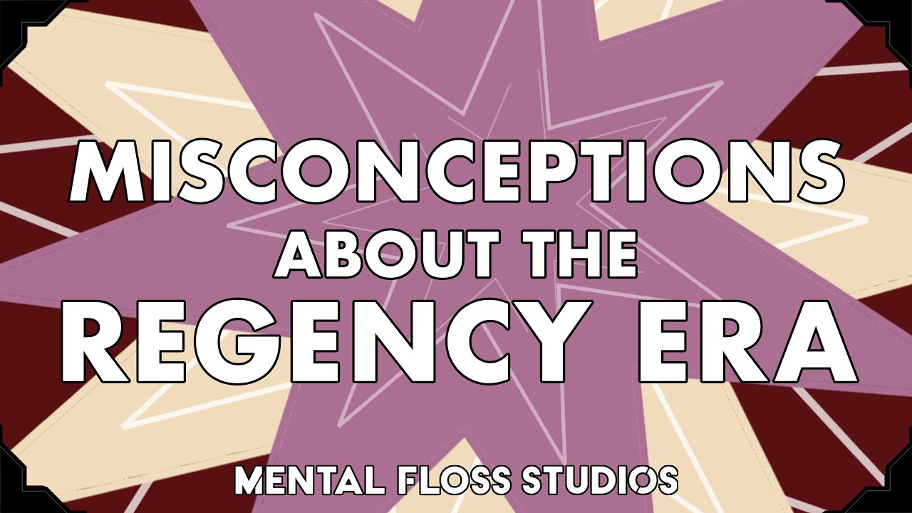 Video thumbnail for Misconceptions About the Regency Era | Mental Floss