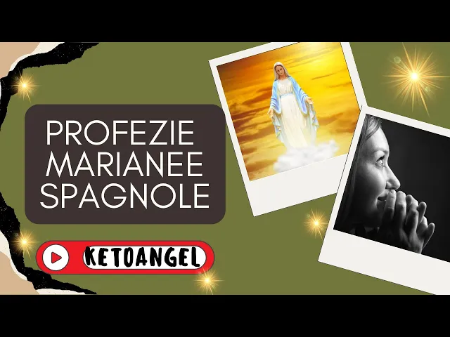 'Video thumbnail for Profezie Marianee Spagnole: Messaggi Celesti e Avvertimenti di Speranza'