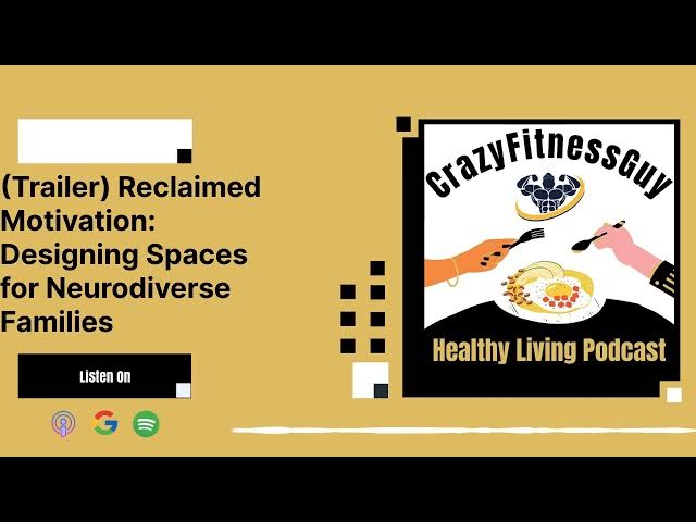 Video thumbnail for CrazyFitnessGuy Healthy Living Podcast - (Trailer) Reclaimed Motivation: Designing Spaces for...