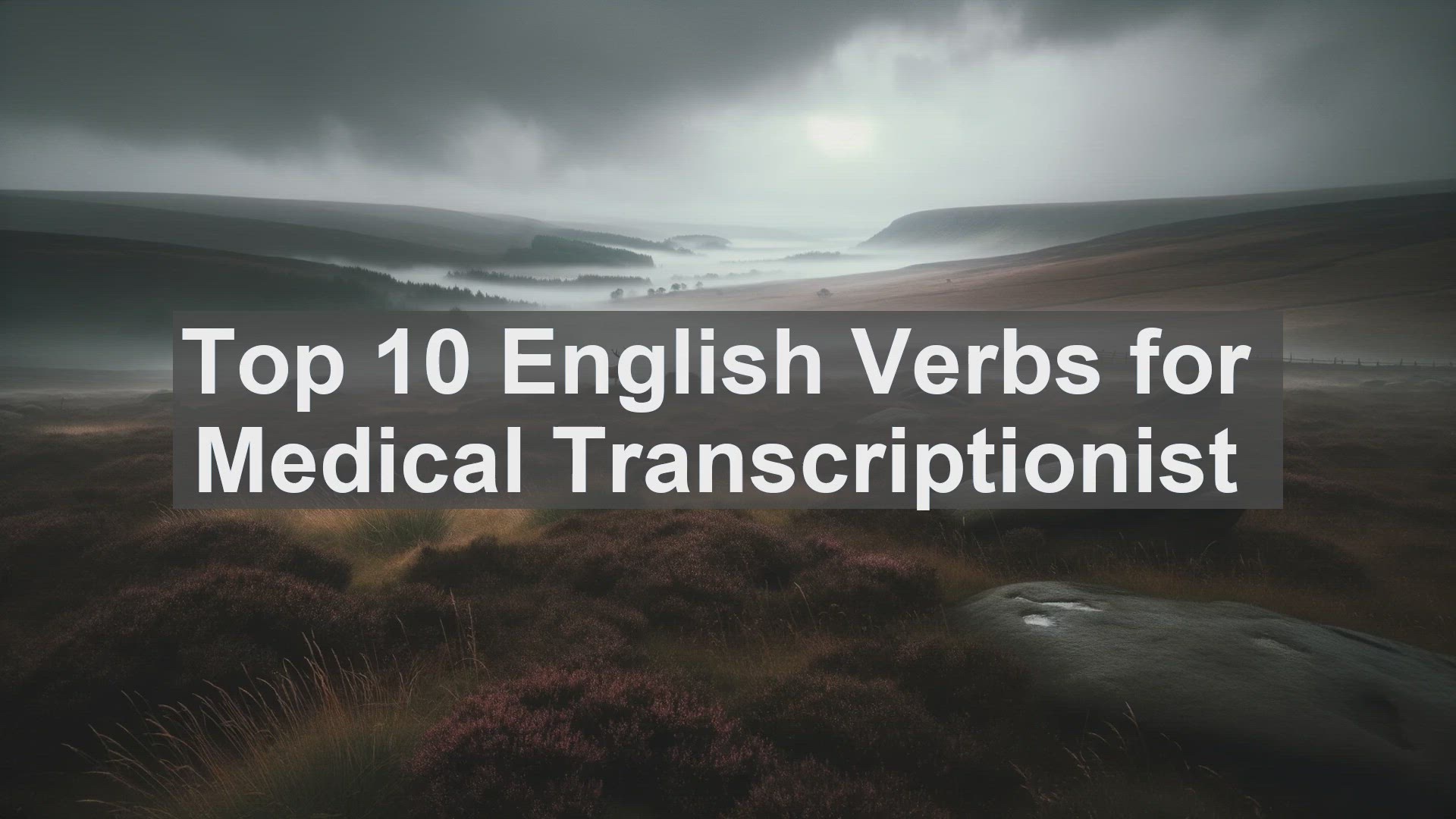 'Video thumbnail for Top 10 English Verbs for Medical Transcriptionist'