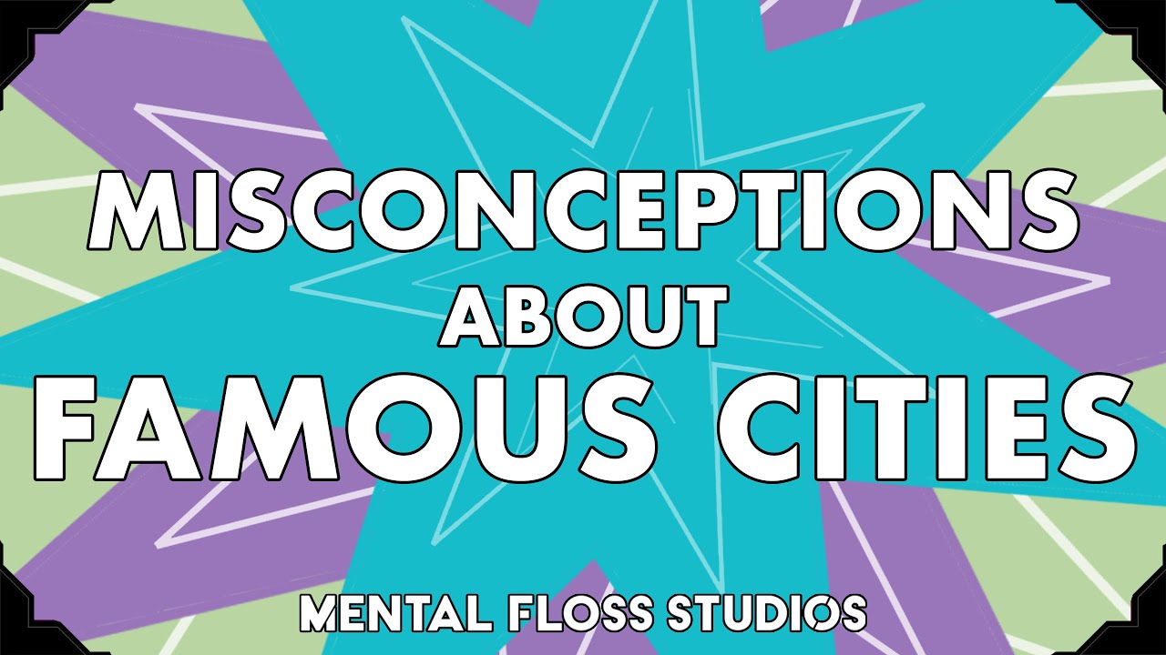 Video thumbnail for Misconceptions About Famous Cities | Mental Floss
