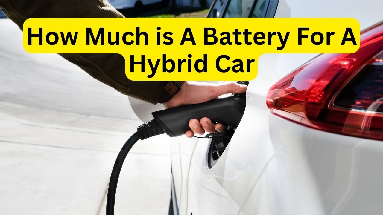 'Video thumbnail for How Much is A Battery For A Hybrid Car'