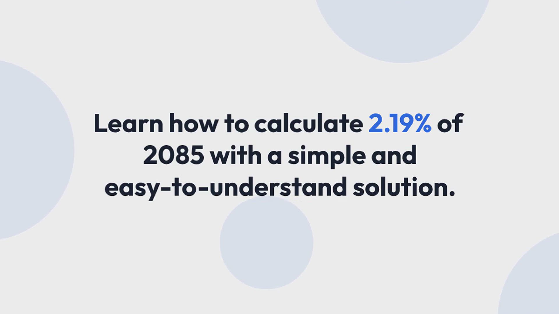 Video thumbnail for What is 2.19 percent of 2085 -Step by Step Solution