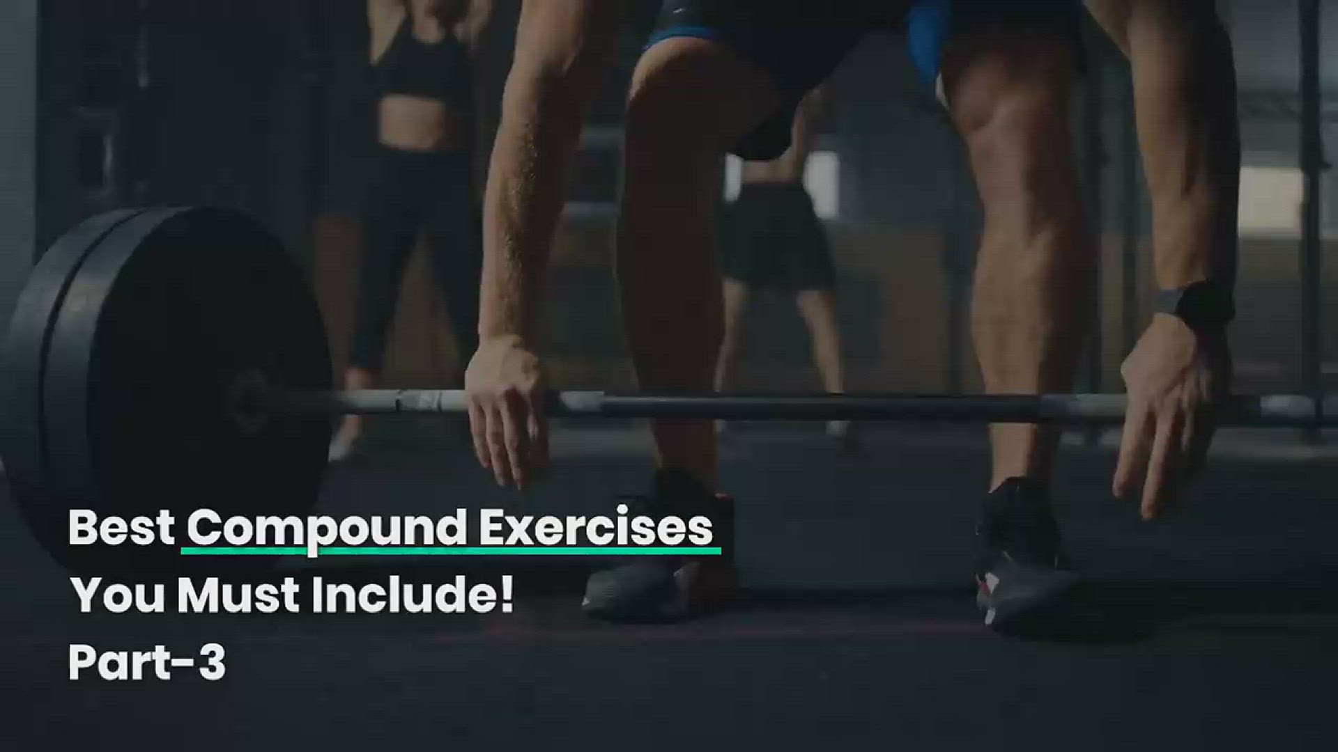 'Video thumbnail for  Best compound exercises you must include! | Part 3'