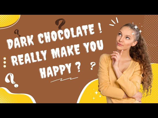 Video thumbnail for Dark Chocolate! Really Make You Happy?