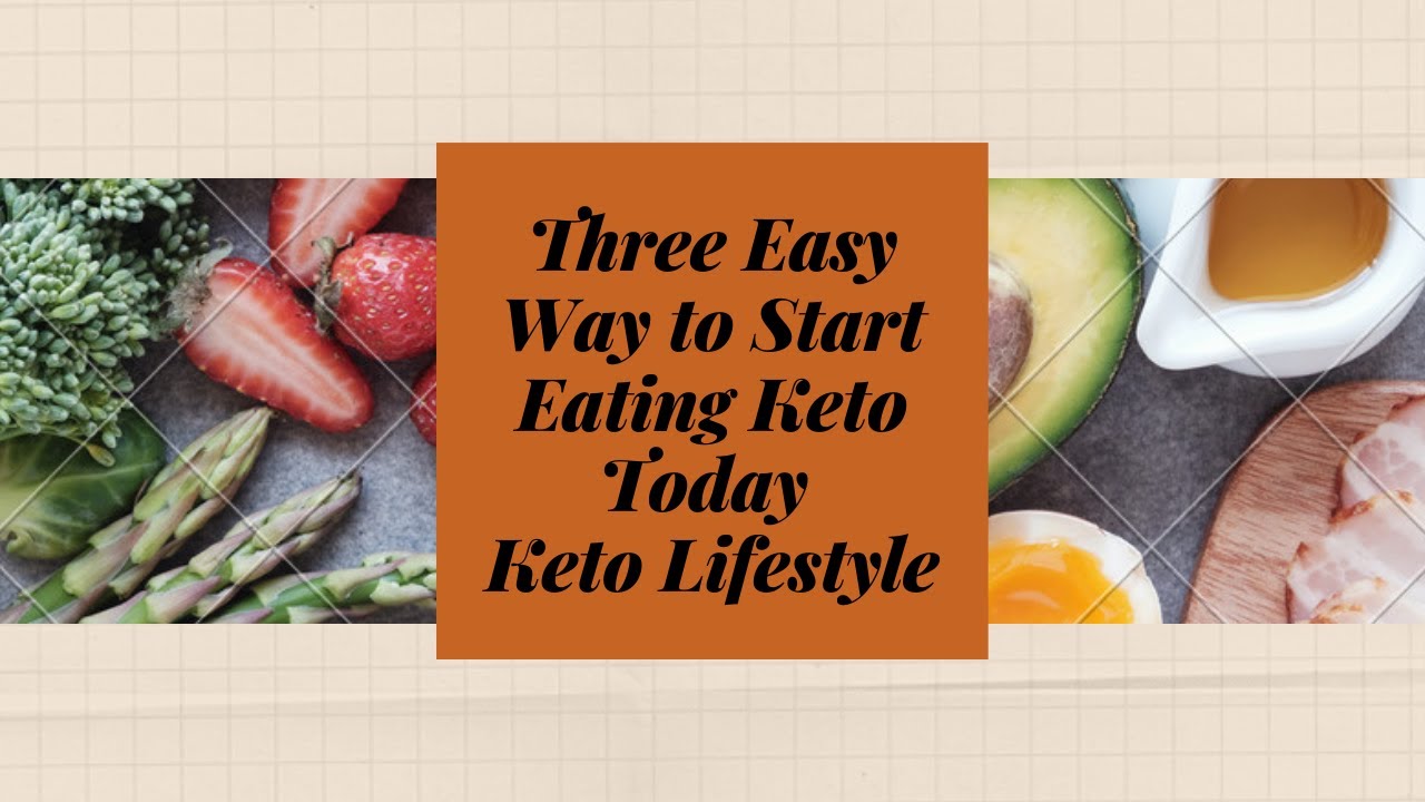 Video thumbnail for Three Easy Way to Start Eating Keto Today | Keto Lifestyle