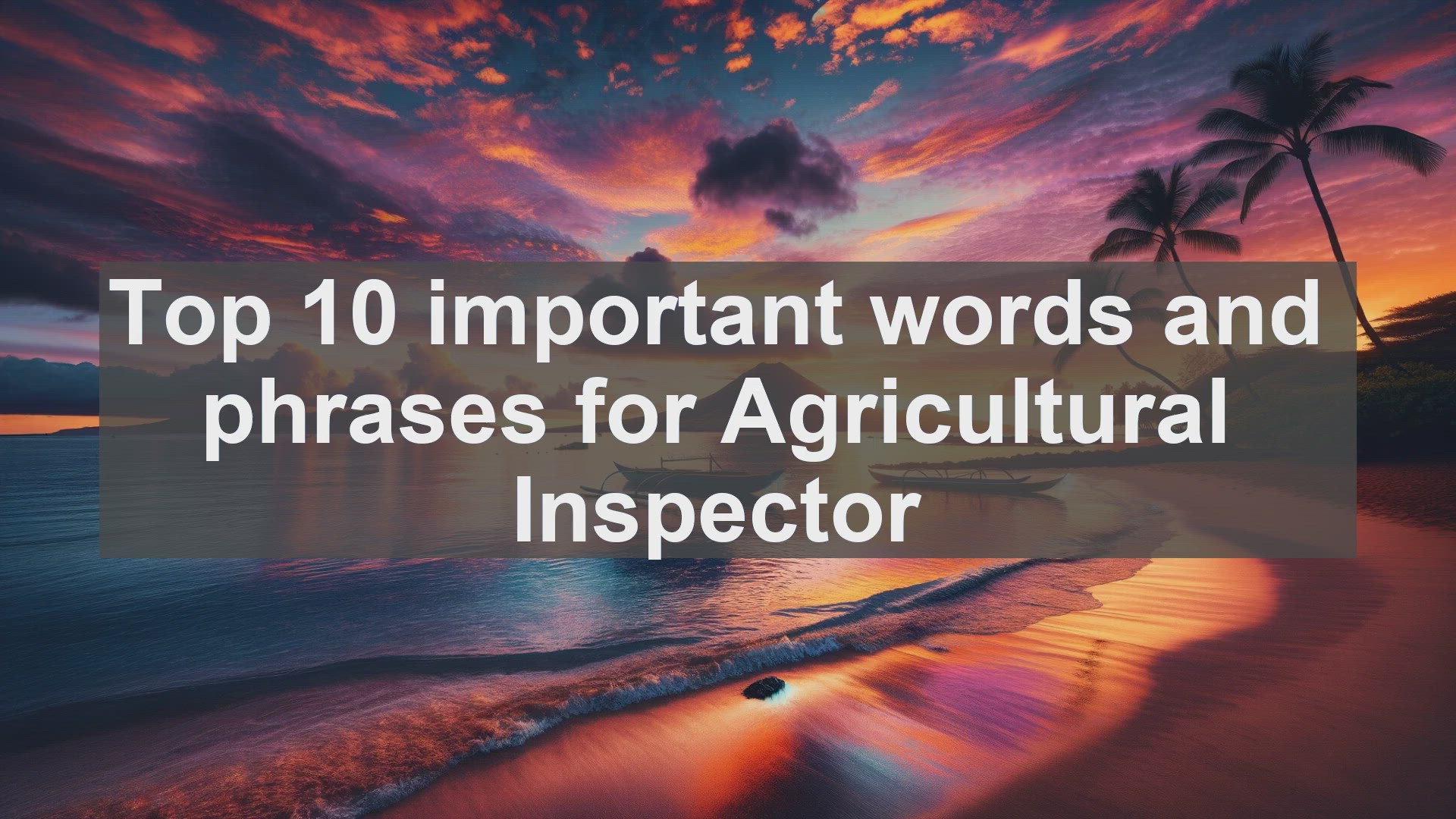 'Video thumbnail for Top 10 important words and phrases for Agricultural Inspector'