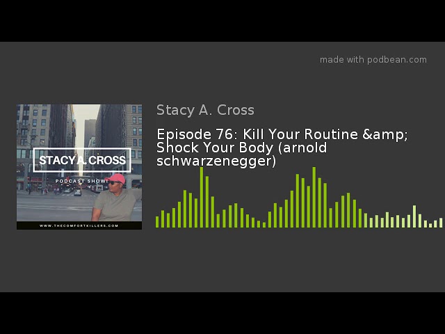 Video thumbnail for Episode 76: Kill Your Routine & Shock Your Body (arnold schwarzenegger)