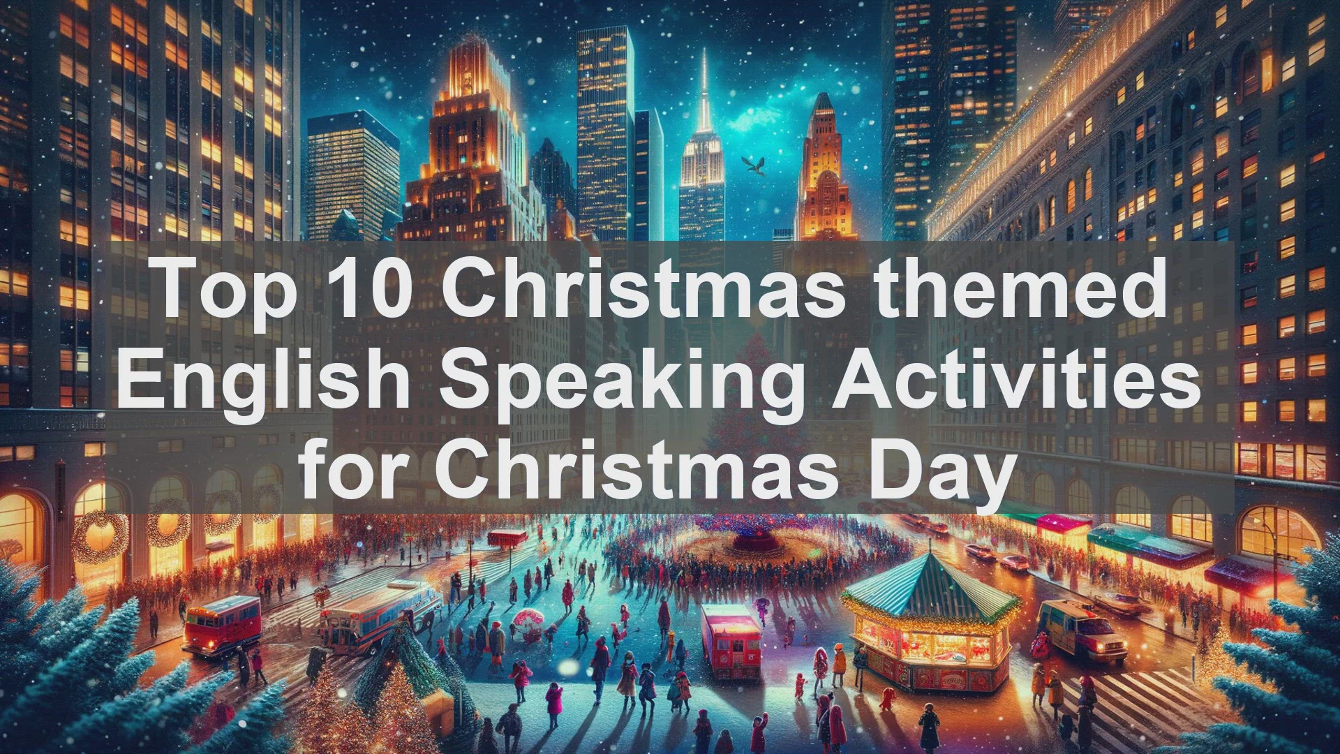 'Video thumbnail for Top 10 Christmas themed English Speaking Activities for Christmas Day'