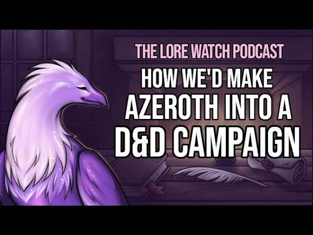 Video thumbnail for How we'd make Azeroth into a D&D campaign