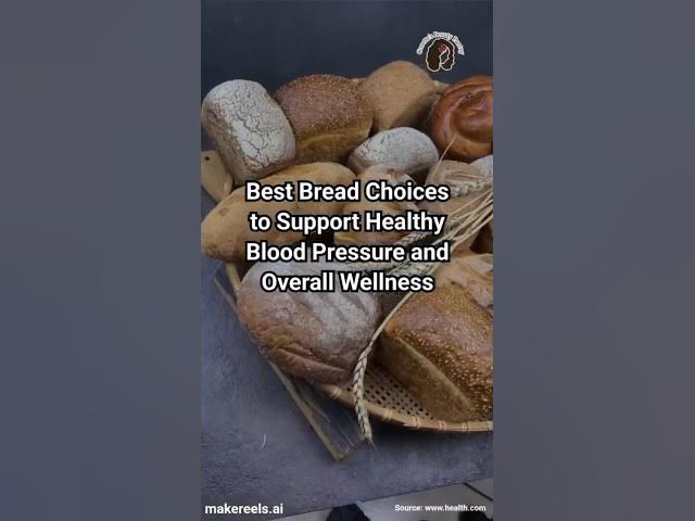 Video thumbnail for Best Bread Choices to Support Healthy Blood Pressure and Overall Wellness 🥖🍞  #wellness​ #health