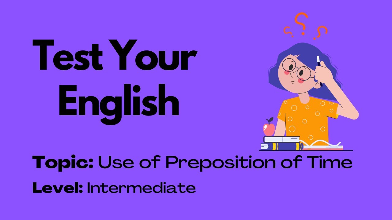 'Video thumbnail for Test Your English || Video Quiz || Use of Preposition of Time || Intermediate Level'