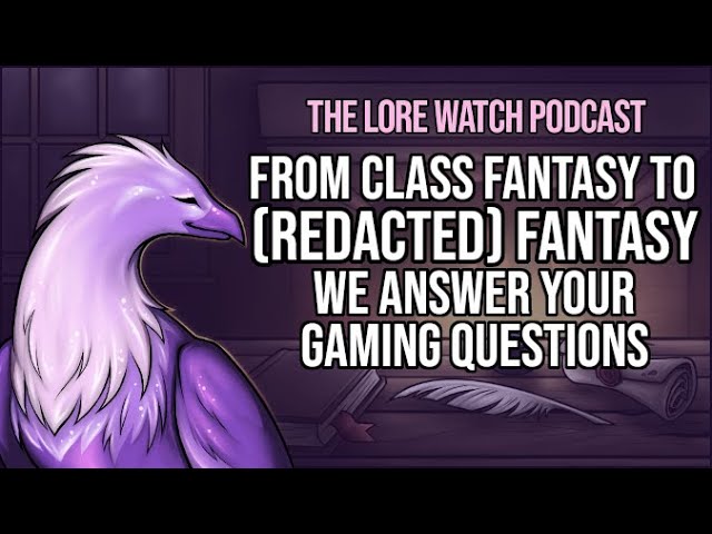 Video thumbnail for From class fantasy to (redacted) fantasy, we answer your gaming questions