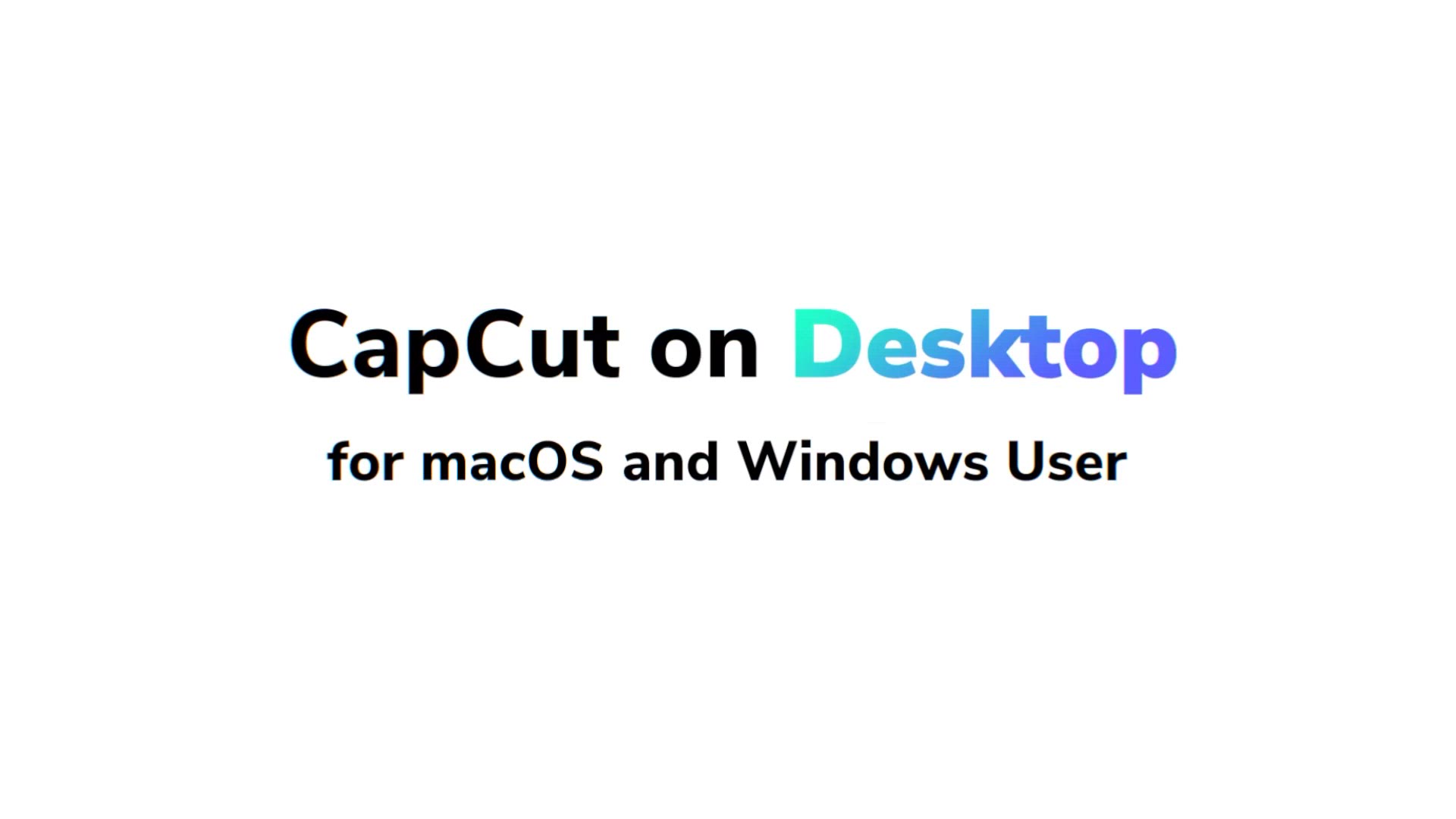 'Video thumbnail for Video Editing on Your Desktop with CapCut PC'