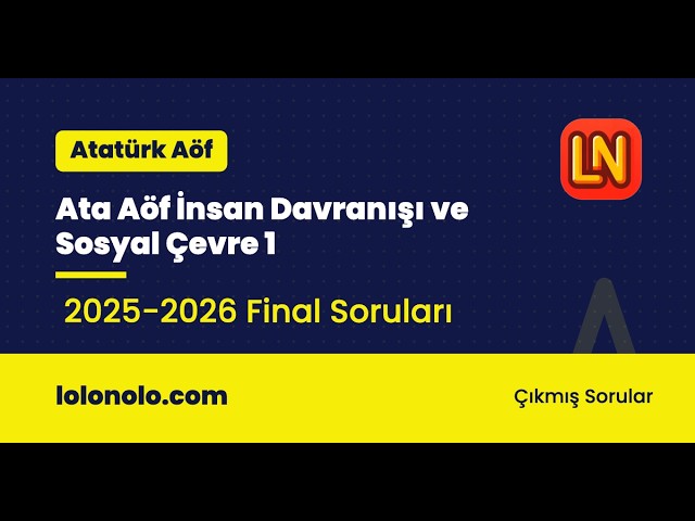 Video thumbnail for Ata Aöf İnsan Davranışı ve Sosyal Çevre 1 2025-2026 Final Soruları