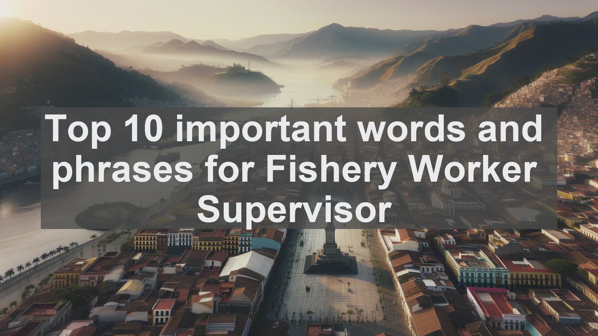 'Video thumbnail for Top 10 important words and phrases for Fishery Worker Supervisor'