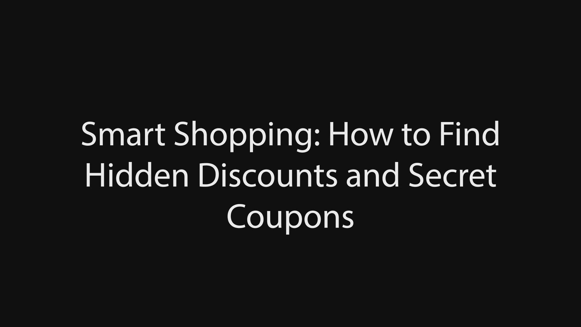 Video thumbnail for Smart Shopping: How to Find Hidden Discounts and Secret Coupons