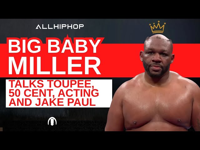 Video thumbnail for Jarrell "Big Baby" Miller On Toupee Chaos, 50 Cent, Acting, & If Jake Paul Can Come Back
