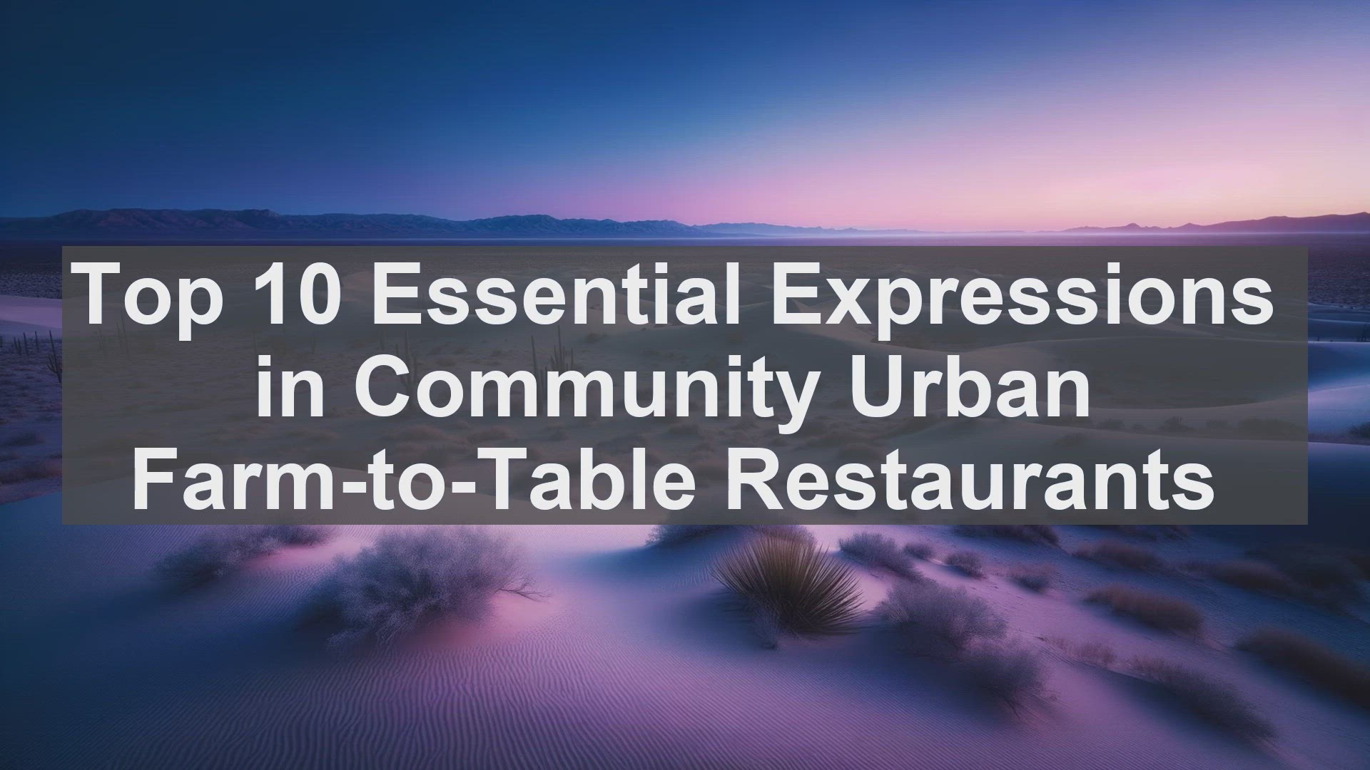 'Video thumbnail for Top 10 Essential Expressions in Community Urban FarmtoTable Restaurants'