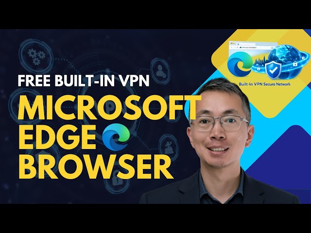 Video thumbnail for Free Microsoft Built In VPN on Edge Browser - No Client Installation, Easy to Enable