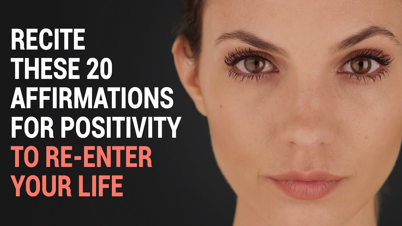 Video thumbnail for Recite These 20 Affirmations for Positivity to Re enter Your Life