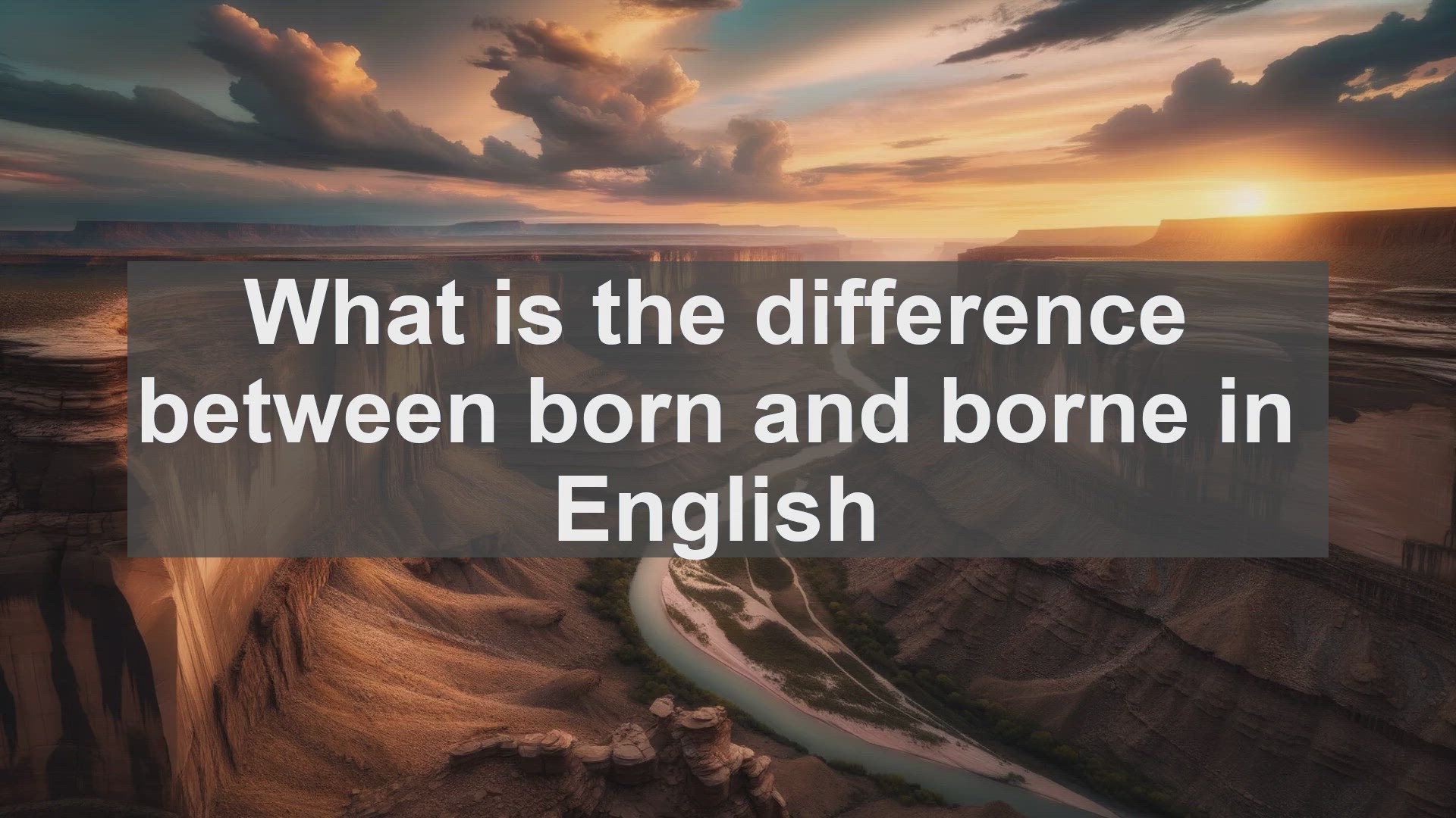'Video thumbnail for What is the difference between born and borne in English?'