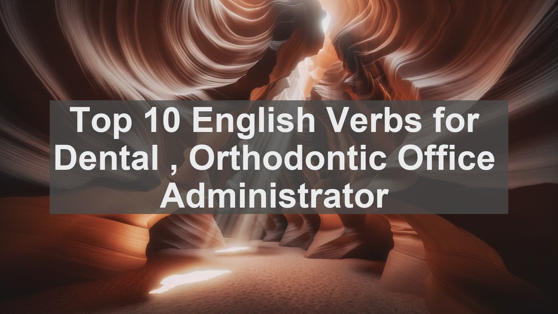 'Video thumbnail for Top 10 English Verbs for Dental  Orthodontic Office Administrator'