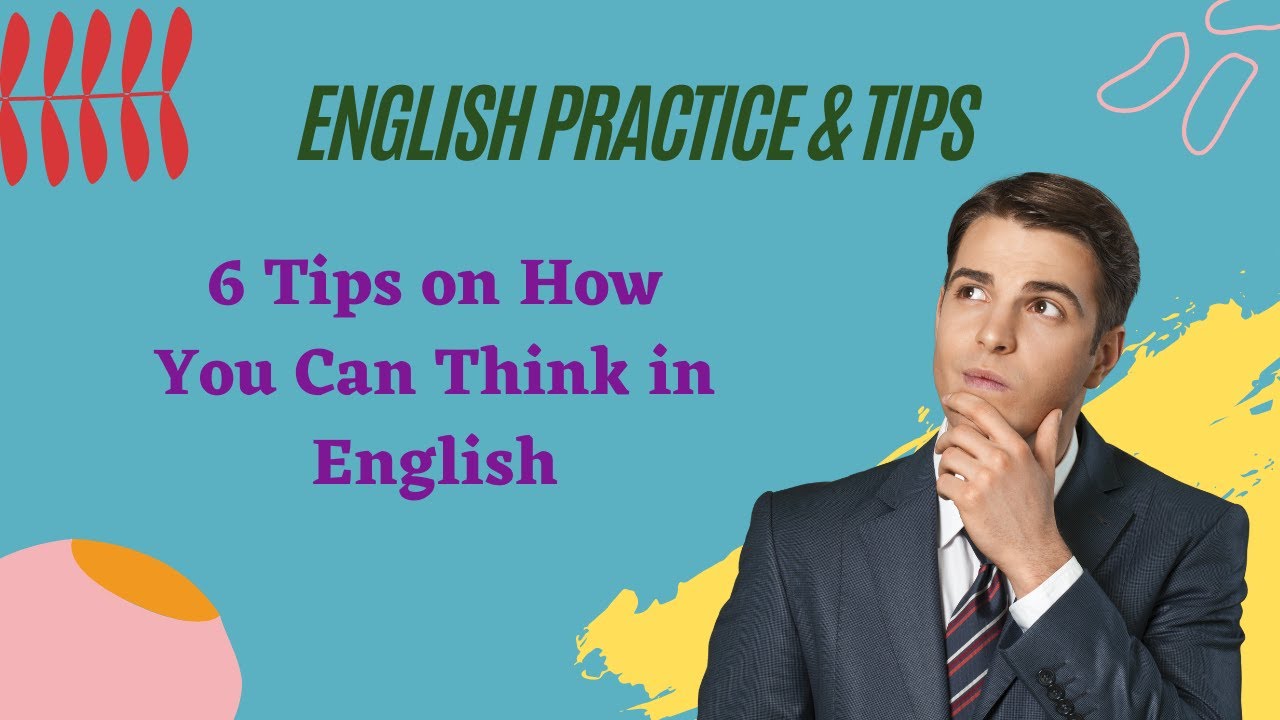 'Video thumbnail for 6 Tips on How You Can Think in English'