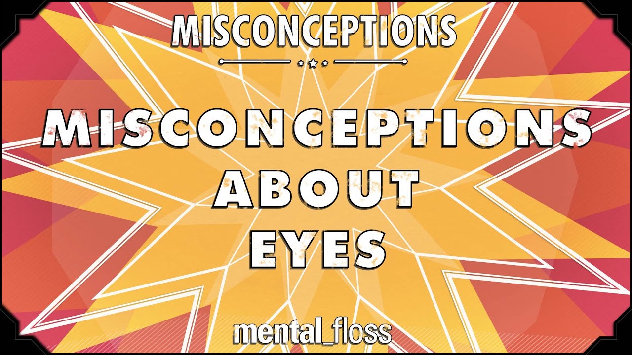 Video thumbnail for Misconceptions about Eyes - mental_floss on YouTube (Ep. 50) | Mental Floss