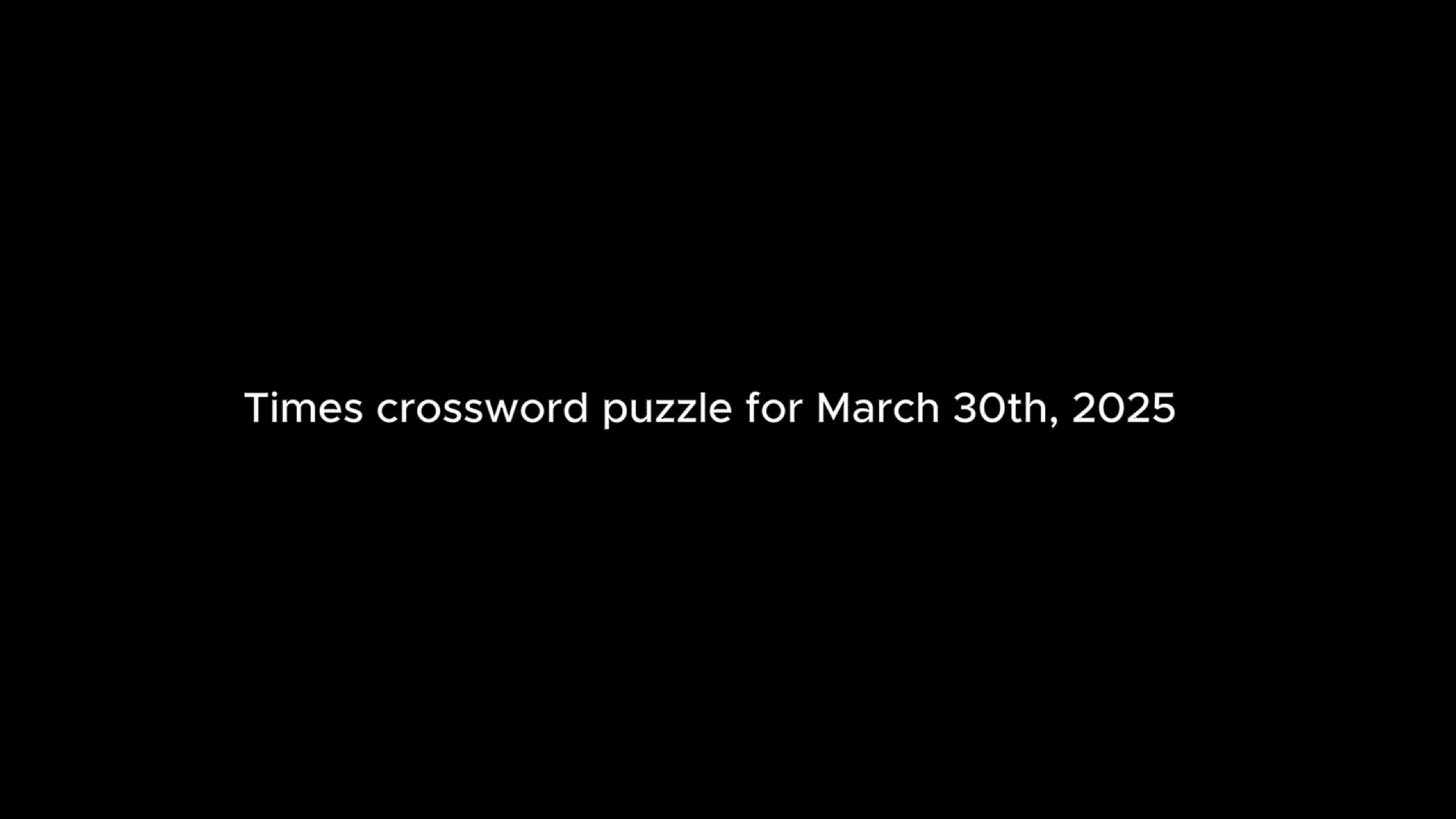 Video thumbnail for NYT Crossword Sunday NY Times March 30 2025 Crossword