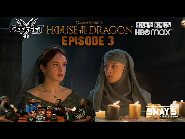 Video thumbnail for Geekset Rewind: House of Dragons Episode 3 Breakdown 👑 | SWAY’S UNIVERSE