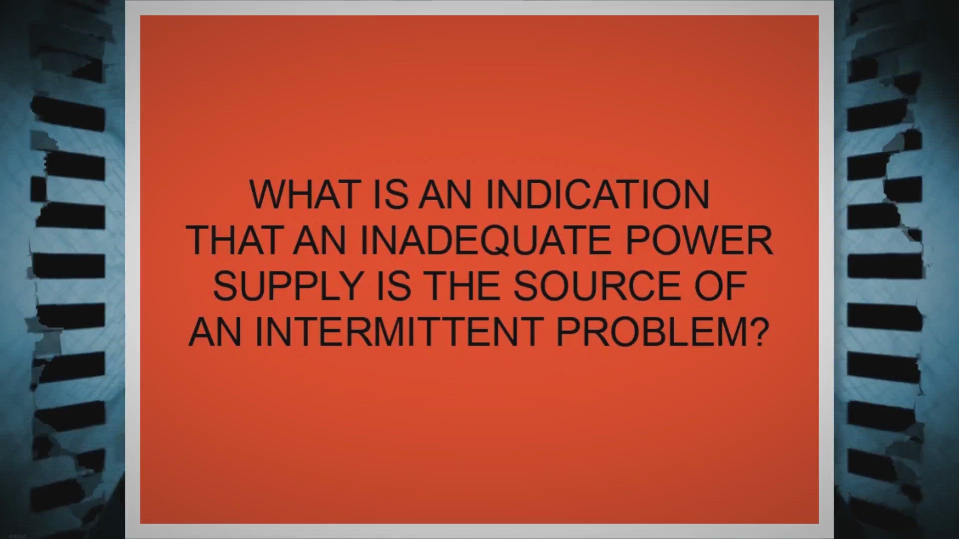 Video thumbnail for What is an indication that an inadequate power supply is the source of an intermittent problem?