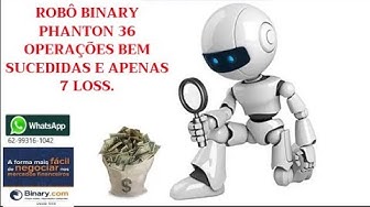 Video thumbnail for ♦️ROBÔ BINARY PHANTON 36 OPERAÇÕES BEM SUCEDIDAS E APENAS 7 LOSS 😱