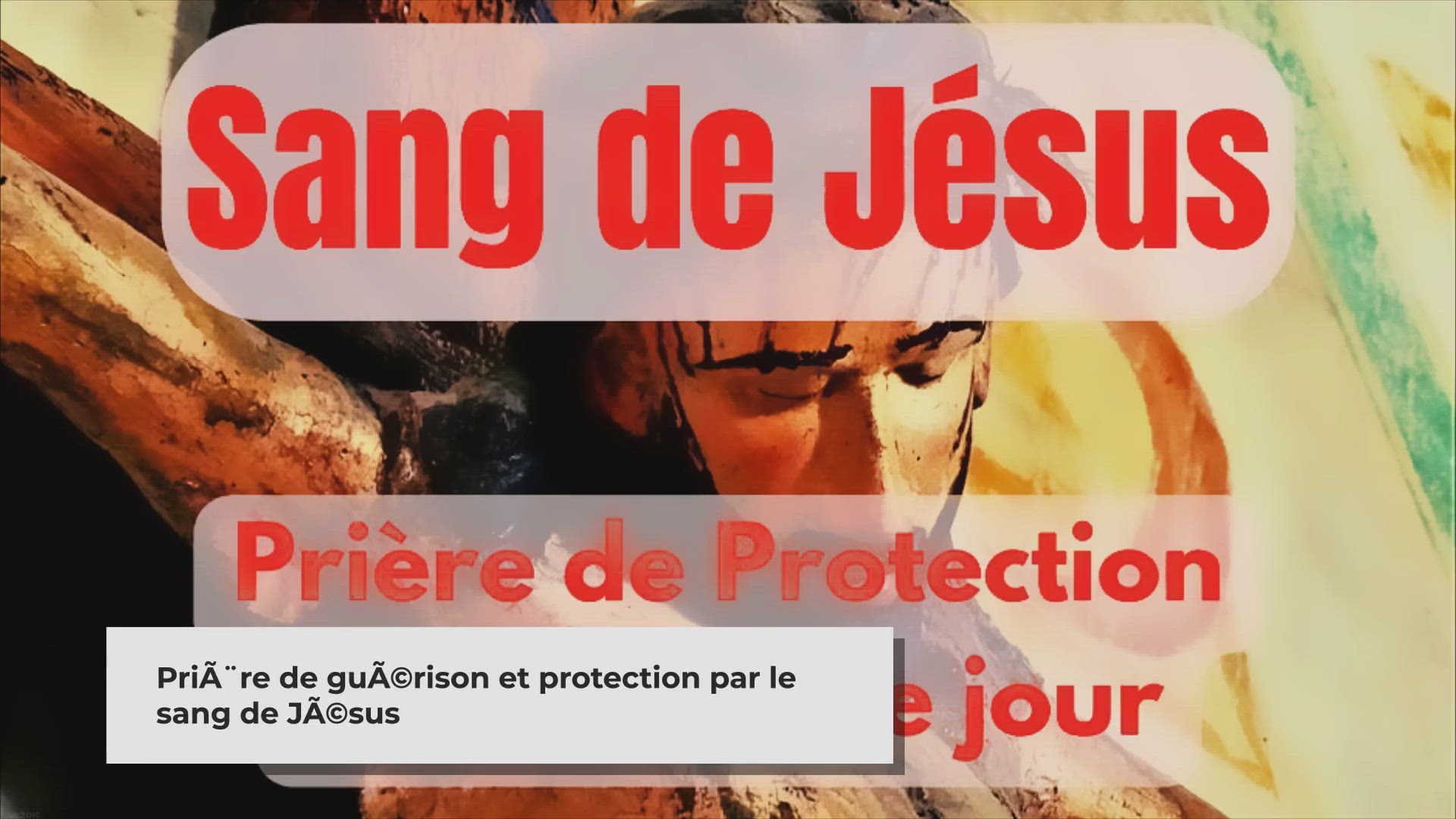 'Video thumbnail for Prière de Protection sous le Sang de Jésus (pour soi et sa famille)'