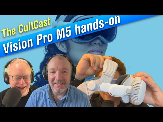 Video thumbnail for M5 Vision Pro — first impressions! (CultCast #722)