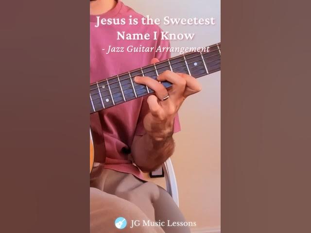 Video thumbnail for Jesus is the Sweetest Name I Know (Jazz Guitar Arrangement) 🎸