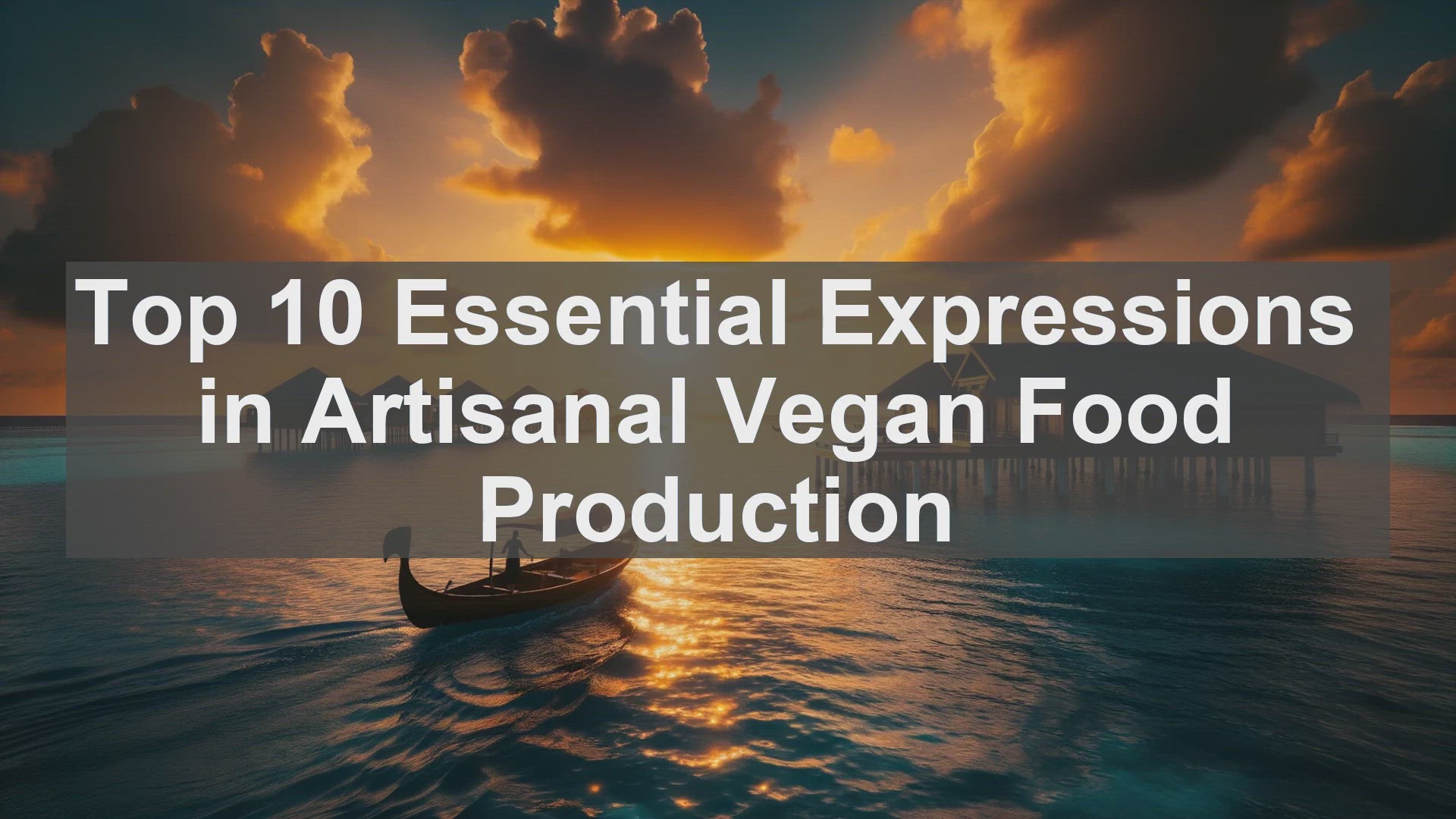 'Video thumbnail for Top 10 Essential Expressions in Artisanal Vegan Food Production'