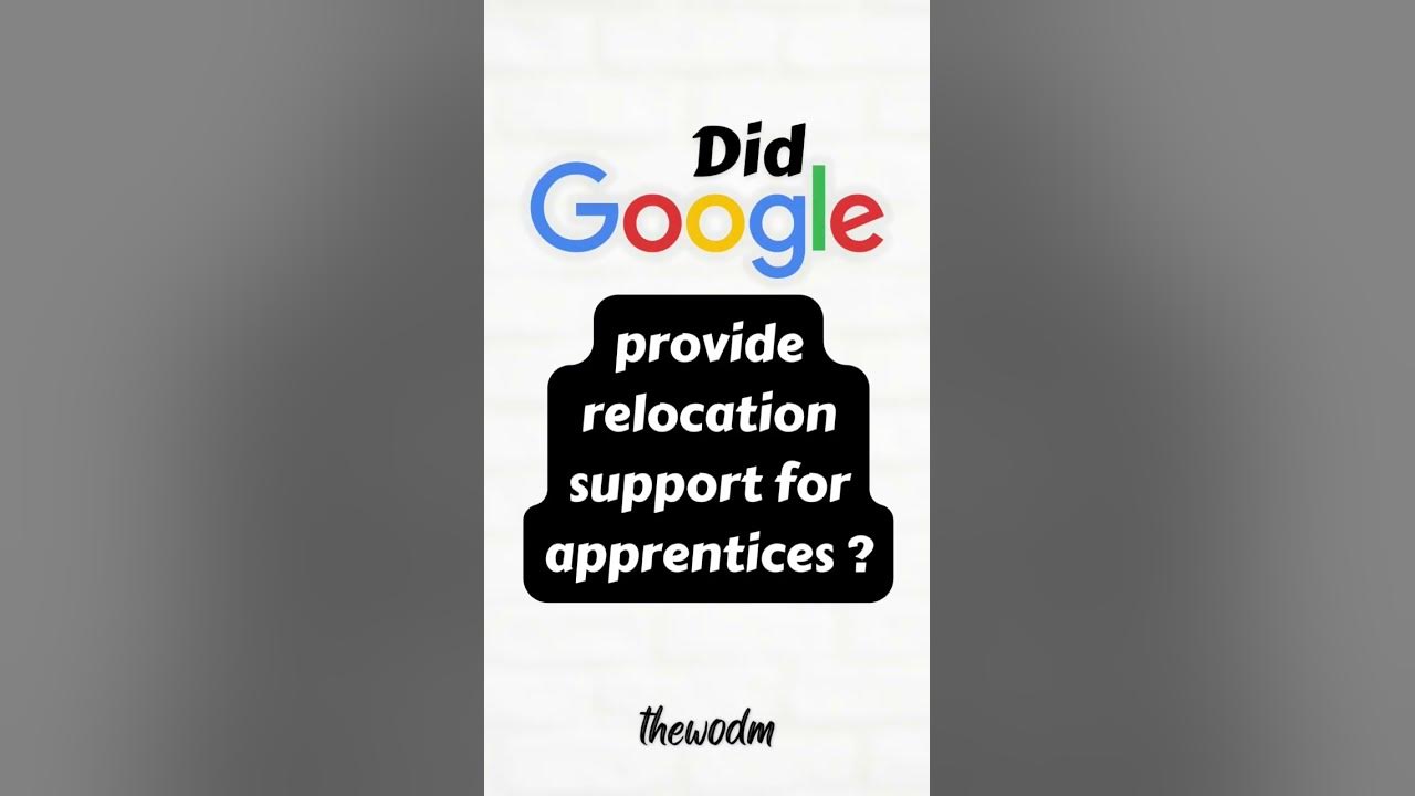 'Video thumbnail for Did Google provide relocation support for apprentices? || google apprenticeship || thewodm'