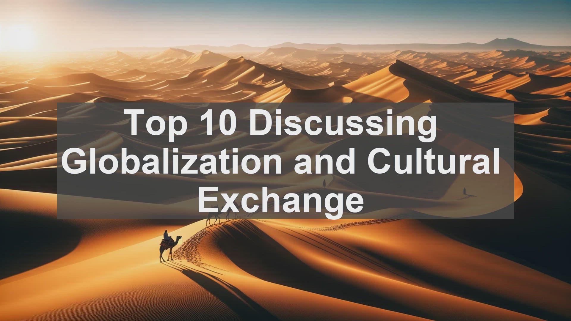 'Video thumbnail for Top 10 Discussing Globalization and Cultural Exchange'