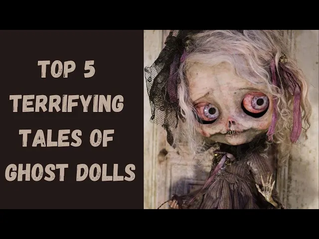 Video thumbnail for Top 5 Terrifying Tales of Ghost Dolls