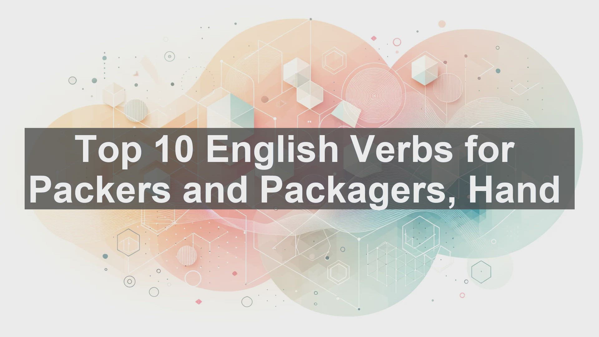 'Video thumbnail for Top 10 English Verbs for Packers and Packagers Hand'
