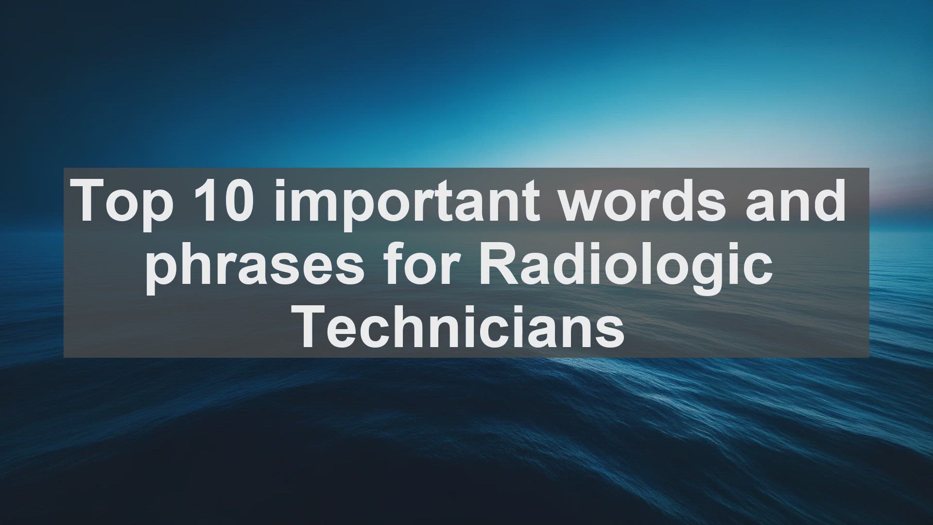 'Video thumbnail for Top 10 important words and phrases for Radiologic Technicians'