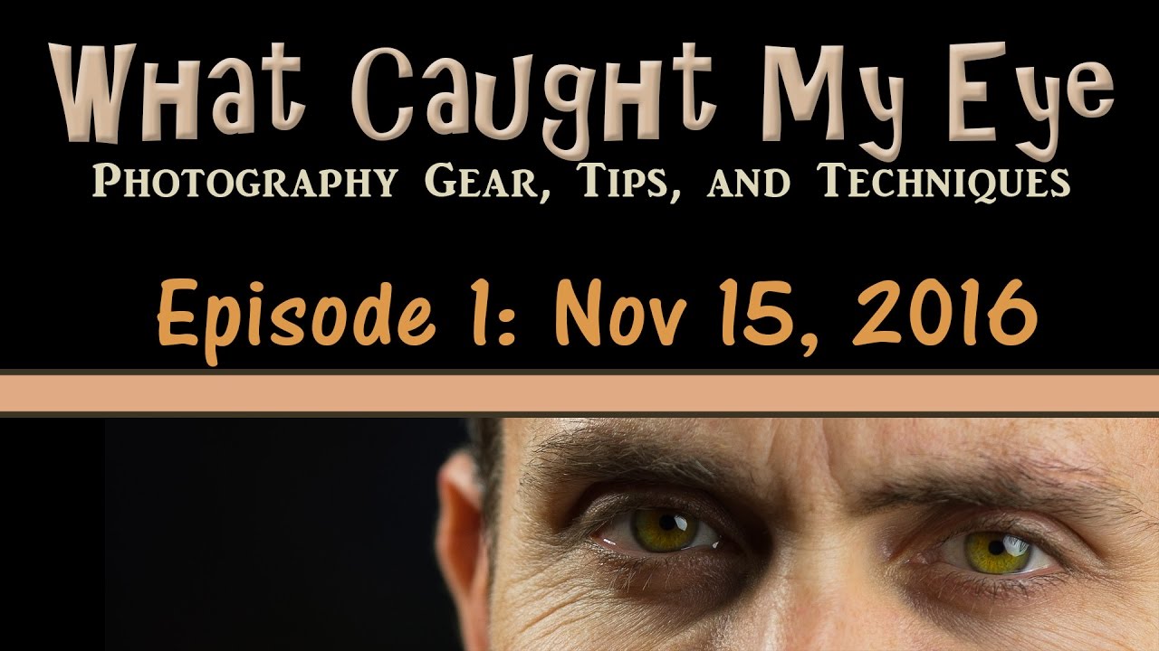 Video thumbnail for What Caught My Eye Episode 1 November 15th, 2016