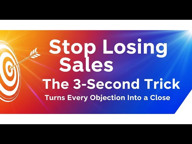 Video thumbnail for Stop Losing Sales: The 3-Second Trick That Turns Every Objection Into a Close