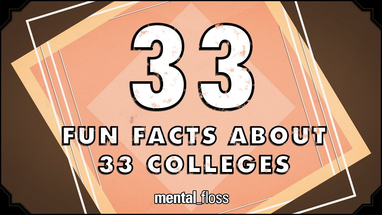 Video thumbnail for 33 Fun Facts About 33 Colleges - mental_floss on YouTube (Ep.43)