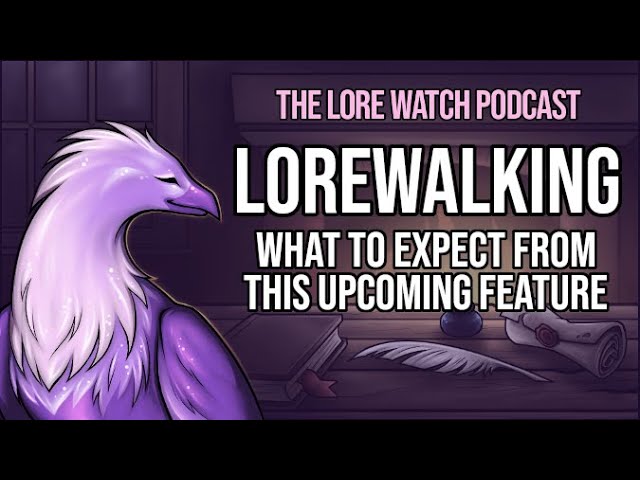 Video thumbnail for Lorewalking: what to expect from this upcoming feature