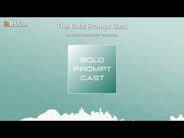 Video thumbnail for The Bold Prompt Cast 16 - I "Had Relations With" Your Mother
