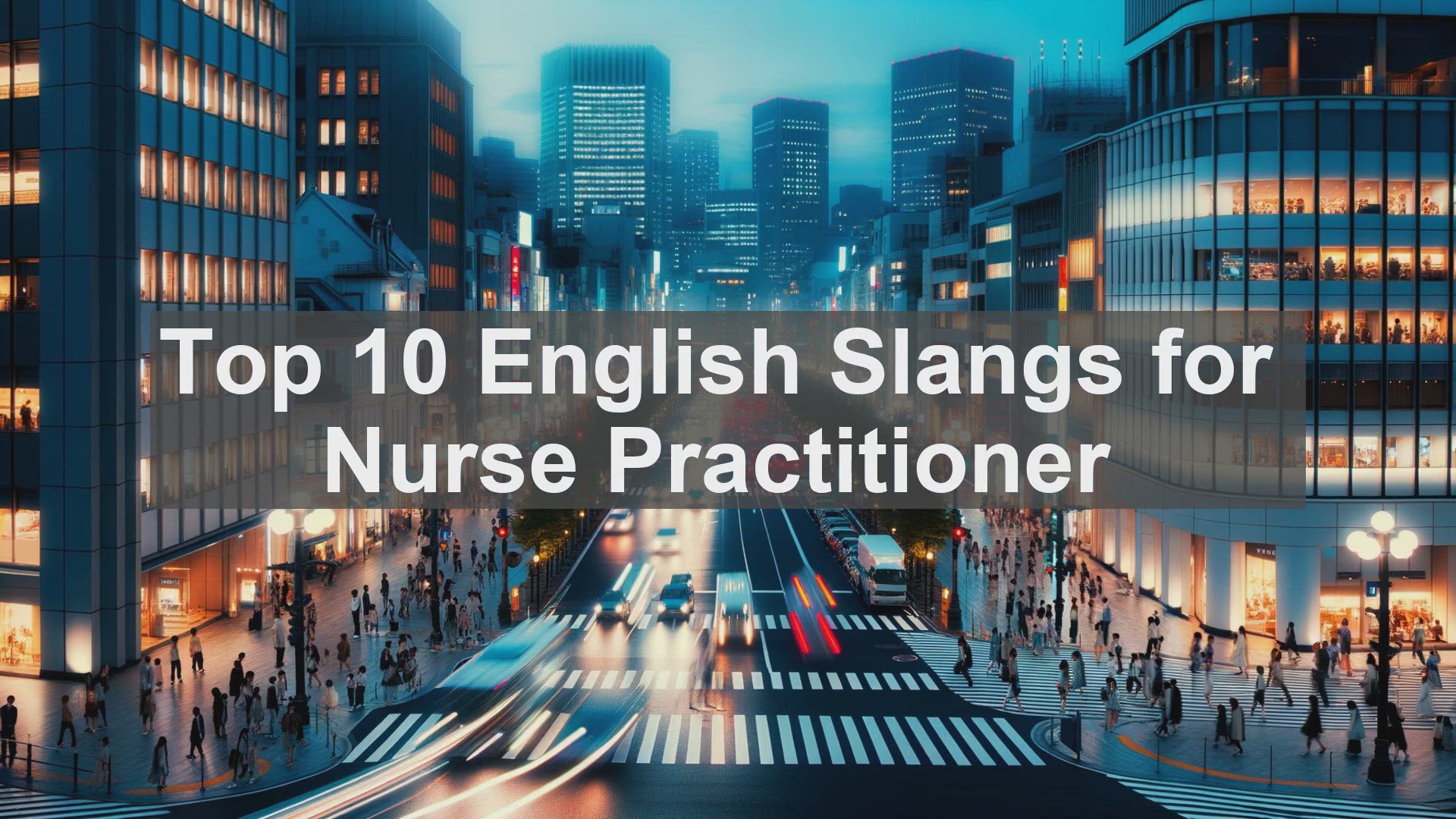 'Video thumbnail for Top 10 English Slangs for Nurse Practitioner'